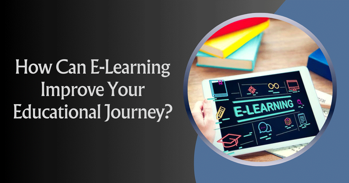 How Can E-Learning Improve Your Educational Journey?