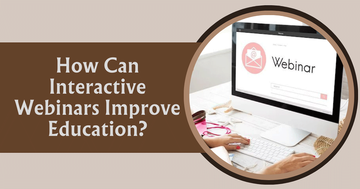 How Can Interactive Webinars Improve Education?