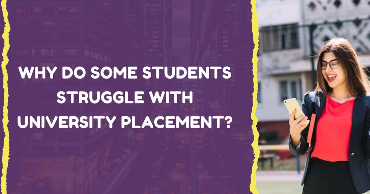 Why Do Some Students Struggle With University placement?